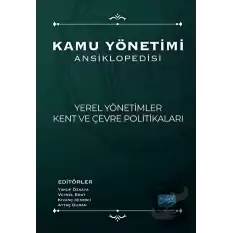 Kamu Yönetimi Ansiklopedisi - Yerel Yönetimler, Kent Ve Çevre Politikaları