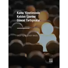 Kamu Yönetiminde Katılım Üzerine Güncel Tartışmalar