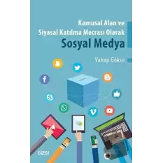 Kamusal Alan ve Siyasal Katılma Mecrası Olarak Sosyal Medya