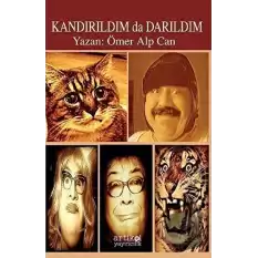 Kandırıldım da Darıldım