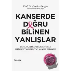 Kanserde Doğru Bilinen Yanlışlar