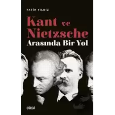 Kant ve Nietzsche Arasında Bir Yol