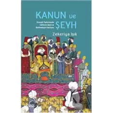 Kanun ve Şeyh Osmanlı Toplumunda Sufîlerin İdare ve Mahkemeyle İmtihanı