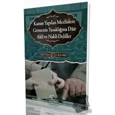 Kanun Yapılan Meclislere Girmenin Yasaklığına Dair Akli ve Nakli Deliller