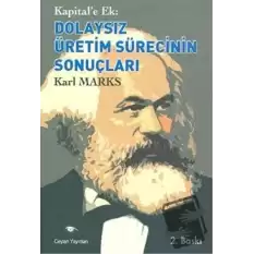 Kapital’e Ek: Dolaysız Üretim Sürecinin Sonuçları