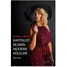 Kapitalist Rejimin Modern Köleleri