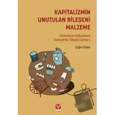 Kapitalizmin Unutulan Bileşeni Malzeme: Pamuktan Polyestere Türkiye’de Tekstil Sektörü