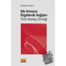 Kar Amaçsız Örgütlerde Değişim: Türk Kızılay Örneği