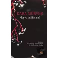 Kara Mürver: Meyve mi İlaç mı?