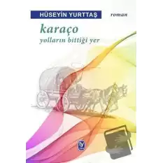 Karaço - Yolların Bittiği Yer