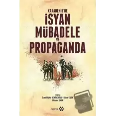 Karadenizde İsyan Mübadele ve Propaganda