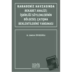 Karadeniz Havzasında Rekabet Analizi : İşbirliği Söylemlerinin Bölgesel Çatışma Beklentilerine Yansıması