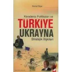 Karadeniz Politikaları ve Türkiye Ukrayna Stratejik İlişkileri