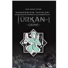 Karadenizin Fatihleri Türkan-ı Çepni