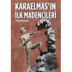 Karaelmasın İlk Madencileri