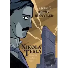 Karanlık Büyük Hikayeler: Nikola Tesla