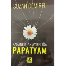 Karanlıktan Aydınlığa Papatyam