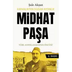 Karanlıktan Doğan Aydınlık - Midhat Paşa