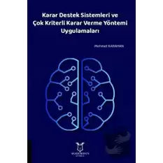 Karar Destek Sistemleri ve Çok Kriterli Karar Verme Yöntemi Uygulamaları