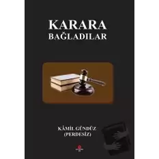 Karara Bağladılar