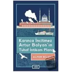 Karınca İncitmez Artur Balyan’ın Tuhaf İntikam Planı