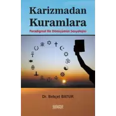 Karizmadan Kuramlara Paradigmal Bir Dönüşümün Sosyolojisi