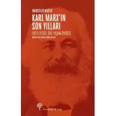 Karl Marxın Son Yılları