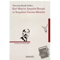 Karl Marx’ın Sosyalist İktisadı ve Sosyalizm Üzerine Metinler