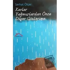 Karlar Yağmurlardan Önce Düşer Gözlerime