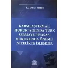 Karşılaştırmalı Hukuk Işığında Türk Sermaye Piyasası Hukukunda Önemli Nitelikte İşlemler