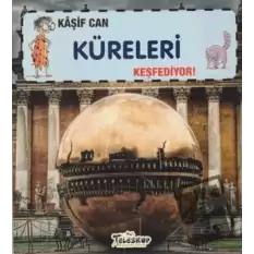 Kaşif Can Küreleri Keşfediyor!