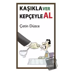 Kaşıkla Ver Kepçeyle Al