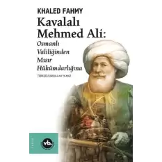 Kavalalı Mehmed Ali: Osmanlı Valiliğinden Mısır Hükümdarlığına