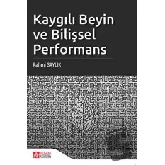 Kaygılı Beyin ve Bilişsel Performans