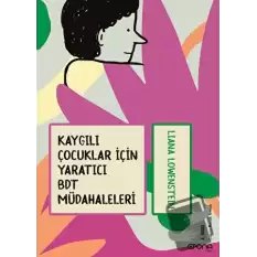 Kaygılı Çocuklar İçin Yaratıcı BDT Müdahaleleri