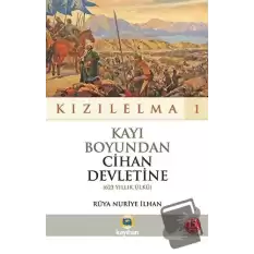 Kayı Boyundan Cihan Devletine (623 Yıllk Ülkü) - Kızılelma 1