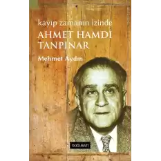 Kayıp Zamanın İzinde Ahmed Hamdi Tanpınar