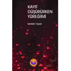 Kayıt Düşürürken Yüreğim