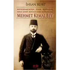 Kaymakamlıktan İdam Sehpasına Milli Şehit Boğazlıyan Kaymakamı Mehmet Kemal Bey