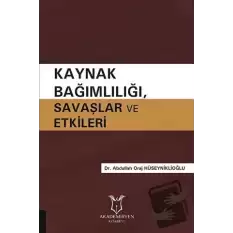 Kaynak Bağımlılığı Savaşlar ve Etkileri