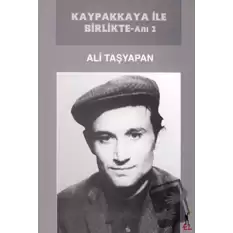 Kaypakkaya ile Birlikte - Anı 2