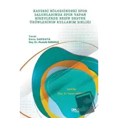 Kayseri Bölgesindeki Spor Salonlarında Spor Yapan Bireylerde Besin Destek Ürünlerinin Kullanım Sıklığı