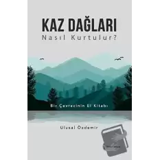 Kaz Dağları Nasıl Kurtulur?