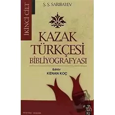 Kazak Türkçesi Bibliyografyası Cilt: 2