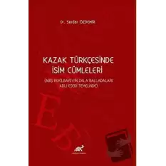 Kazak Türkçesinde İsim Cümleleri (Abiş Kekilbayevin Dala Balladaları Adlı Eseri Temelinde)