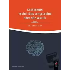 Kazakçanın Tarihi Türk Lehçelerine Göre Söz Varlığı