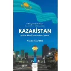 Kazakistan - Bozkırın Mirası Üzerine Düşler ve Gerçekler