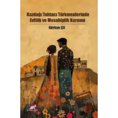 Kazdağı Tahtacı Türkmenlerinde Evlilik ve Musahiplik Kurumu