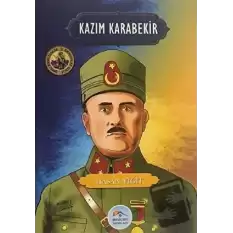 Kazım Karabekir - Şanlı Komutanlar/İz Bırakanlar Serisi