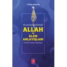 Kelam Düşüncesinde Allah ve Alem Anlayışları